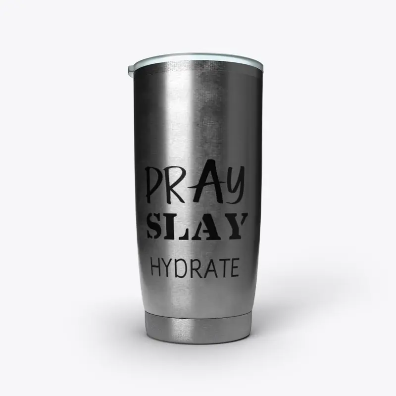 Pray - Slay - Hydrate